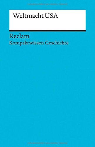 Weltmacht USA: (Kompaktwissen Geschichte) (Reclams Universal-Bibliothek)