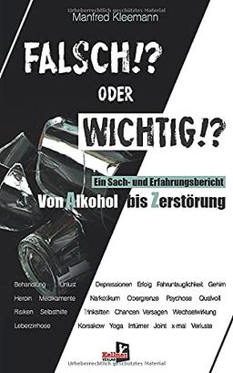 Falsch!? oder Wichtig!?: Ein Sach- und Erfahrungsbericht von Alkohol bis Zerstörung