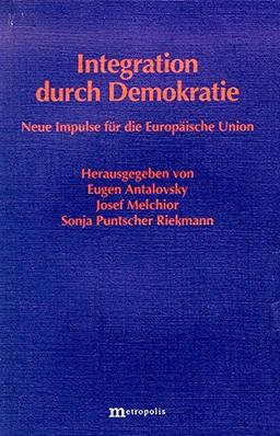 Integration durch Demokratie: Neue Impulse für die Europäische Union