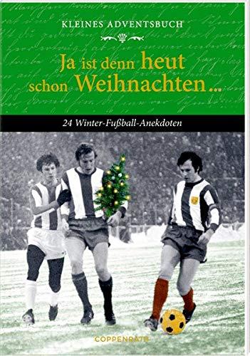 Kleines Adventsbuch - Ja ist denn heut schon Weihnachten ...: 24 Winter-Fußball-Anekdoten