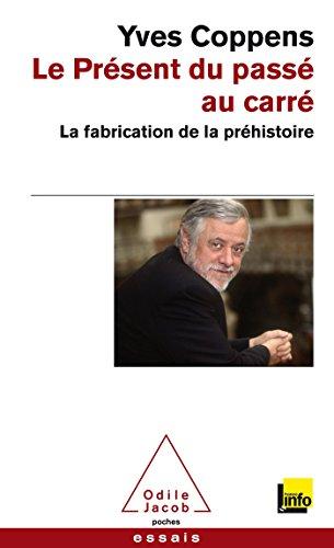 Le présent du passé au carré : la fabrication de la préhistoire