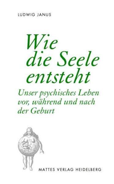 Wie die Seele entsteht: Unser psychisches Leben vor, während und nach der Geburt