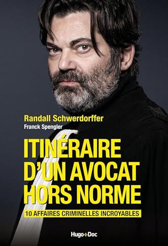 Itinéraire d'un avocat hors norme : 10 affaires criminelles incroyables