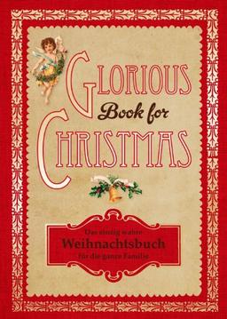 Glorious Book for Christmas: Das einzig wahre Weihnachtsbuch für die ganze Familie