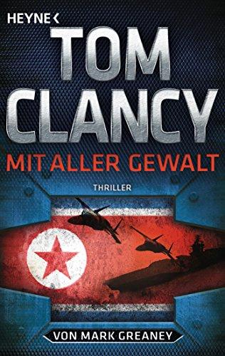 Mit aller Gewalt: Thriller (JACK RYAN, Band 17)