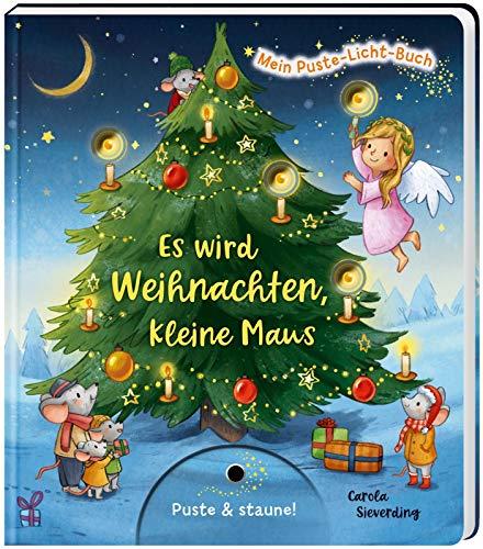 Es wird Weihnachten, kleine Maus: | Weihnachtsbilderbuch zum Mitmachen für Kinder ab 18 Monaten mit Puste-Licht und LED-Lämpchen (Mein Puste-Licht-Buch)