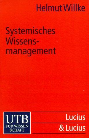 Systemisches Wissensmanagement (Uni-Taschenbücher S)