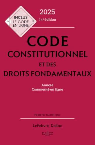 Code constitutionnel et des droits fondamentaux : annoté, commenté en ligne : 2025