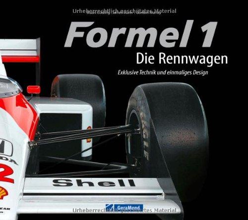 Formel 1 Geschichte: Die Rennwagen - Exklusive Technik und einmaliges Design der legendärsten Rennwagen der Formel 1. Mit exklusiven Bildern von James Mann - ideal für jeden Formel 1 Fan