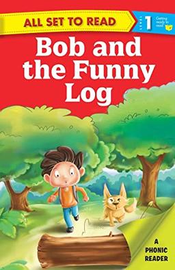 All set to Read A Phonics Reader Bob and the Funny Log