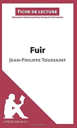 Fuir de Jean-Philippe Toussaint (Fiche de lecture) : Analyse complète et résumé détaillé de l'oeuvre