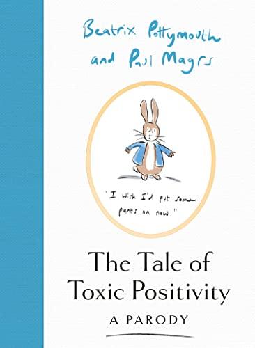 The Tale of Toxic Positivity: A hilarious Beatrix Potter parody, the perfect Christmas gift for fans of Peter Rabbit, swearing and anti-self-help books