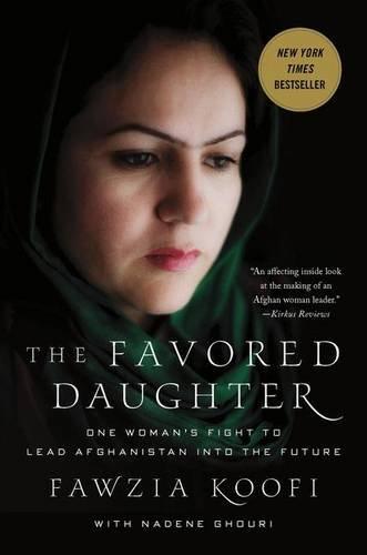 The Favored Daughter: One Woman's Fight to Lead Afghanistan Into the Future