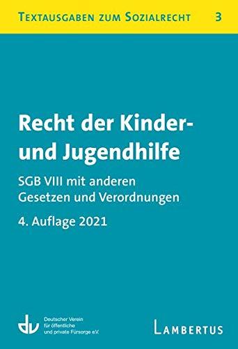 Recht der Kinder- und Jugendhilfe - SGB VIII mit anderen Gesetzen und Verordnungen: Textausgaben zum Sozialrecht - Band 3