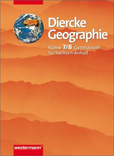 Diercke Erdkunde - Ausgabe für Gymnasien: Diercke Geographie Ausgabe 2003 für Gymnasien in Sachsen-Anhalt: Schülerband 7 / 8