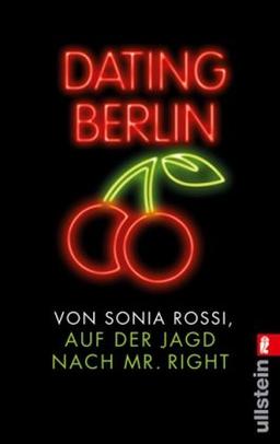 Dating Berlin: Auf der Jagd nach Mr Right