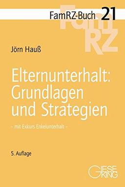 Elternunterhalt: Grundlagen und Strategien: mit Exkurs Enkelunterhalt (FamRZ-Buch)