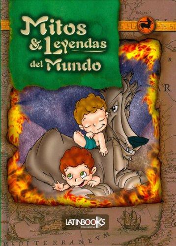 Mitos & Leyendas del Mundo (Mitos y Leyendas del Mundo)