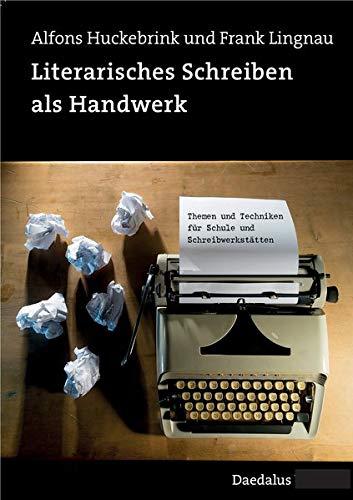 Literarisches Schreiben als Handwerk: Themen und Techniken für Schulen und Schreibwerkstätten: Themen und Techniken fr Schulen und Schreibwerksttten