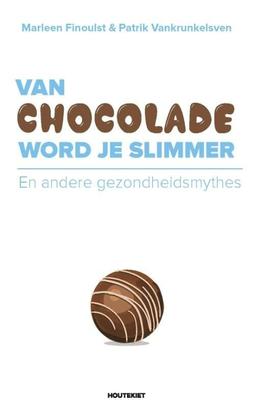 Van chocolade word je slimmer: en andere gezondheidsmythes