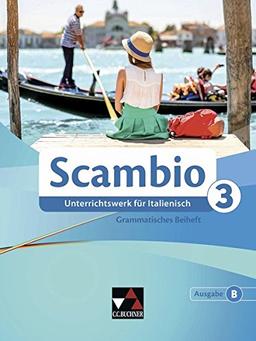 Scambio B / Unterrichtswerk für Italienisch in drei Bänden: Scambio B / Scambio B Grammatisches Beiheft 3: Unterrichtswerk für Italienisch in drei Bänden