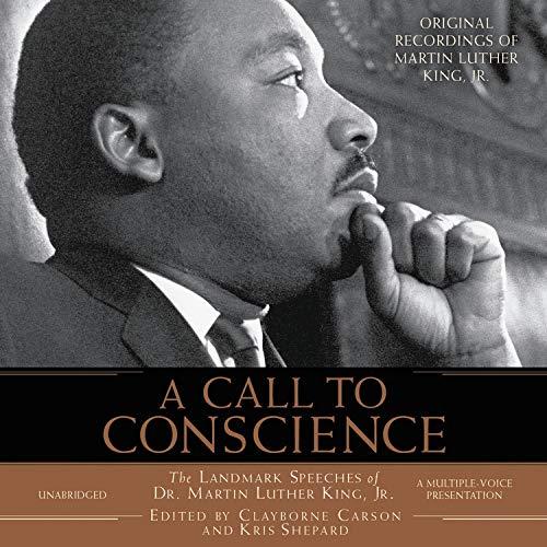 A Call to Conscience: The Landmark Speeches of Dr. Martin Luther King, Jr.