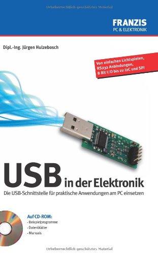 USB in der Elektronik: Die USB-Schnittstelle für praktische Anwendunden am PC einsetzen