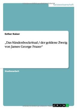 Das Sündenbockritual / der goldene Zweig von James George Frazer