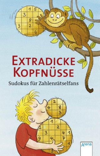 Extradicke Kopfnüsse: Sudokus für Zahlenrätselfans