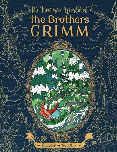 The Fantastic World of the Brothers Grimm - Adult Coloring Book: Fairy Tales - Experience the Old Masters on a New Journey