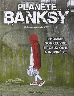 Planète Banksy : l'homme, son oeuvre, et ceux qu'il a inspirés...