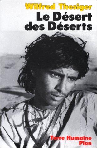 Le désert des déserts : avec les bédouins, derniers nomades de l'Arabie du Sud