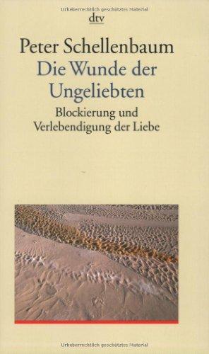 Die Wunde der Ungeliebten: Blockierung und Verlebendigung der Liebe