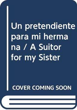 Un pretendiente para mi hermana / A Suitor for my Sister