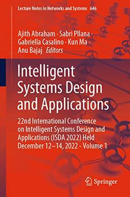 Intelligent Systems Design and Applications: 22nd International Conference on Intelligent Systems Design and Applications (ISDA 2022) Held December ... Notes in Networks and Systems, 646, Band 646)