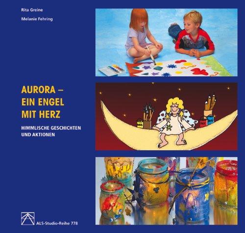 Aurora - Ein Engel mit Herz. Himmlische Geschichten und Aktionen