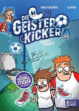 Die Geisterkicker - Randale im Finale (Band 3): Das spannende Finale der Fußballreihe von Sonja Kaiblinger ab 8 Jahren