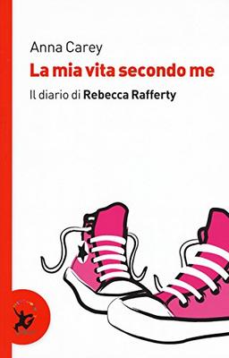 La mia vita secondo me. Il diario di Rebecca Rafferty