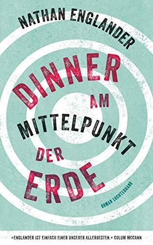 Dinner am Mittelpunkt der Erde: Roman