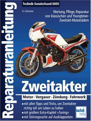 Zweitakter: Motor - Vergaser - Zündung - Fahrwerk: Wartung, Pflege, Reparatur von klassischen und Youngtimer- Zweitakt-Motorrädern (Reparaturanleitungen)