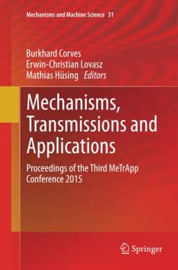 Mechanisms, Transmissions and Applications: Proceedings of the Third MeTrApp Conference 2015 (Mechanisms and Machine Science, Band 31)