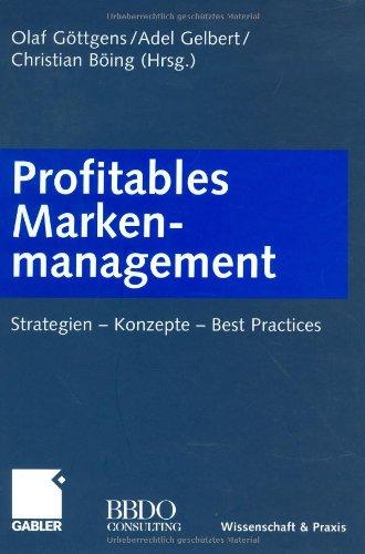 Profitables Markenmanagement: Strategien _ Konzepte _ Best Practices