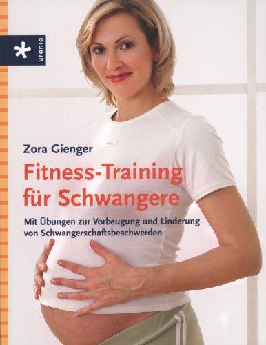 Fitness-Training für Schwangere: Mit Übungen zur Vorbeugung und Linderung von Schwangerschaftsbeschwerden