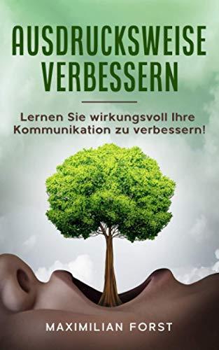 Ausdrucksweise verbessern: Lernen Sie wirkungsvoll Ihre Kommunikation zu verbessern!