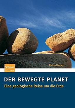 Der Bewegte Planet: Eine Geologische Reise um Die Erde (German Edition)