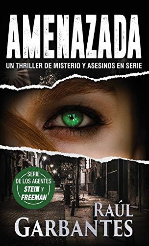 Amenazada: Un thriller de misterio y asesinos en serie: Una novela policíaca de misterio, asesinos en serie y crímenes (Agentes del FBI Julia Stein y Hans Freeman, Band 1)