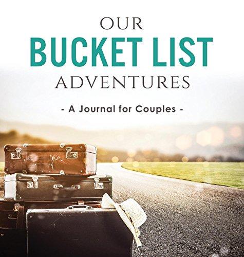 Our Bucket List Adventures: A Journal for Couples