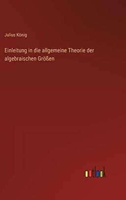 Einleitung in die allgemeine Theorie der algebraischen Größen