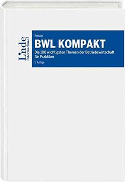 BWL kompakt: Die 100 wichtigsten Themen der Betriebswirtschaft für Praktiker