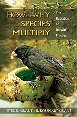 How & Why Species Multiply: The Radiation of Darwin's Finches (Princeton Series in Evolutionary Biology)